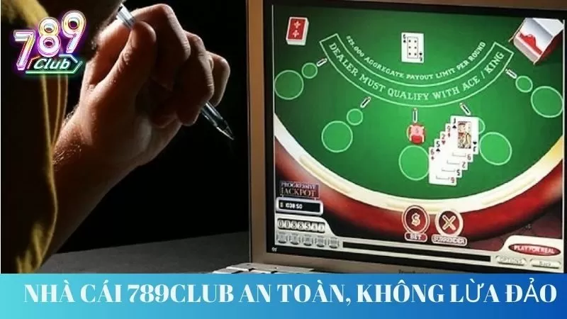 Nhà cái 789Club an toàn, không xảy ra tình trạng lừa đảo