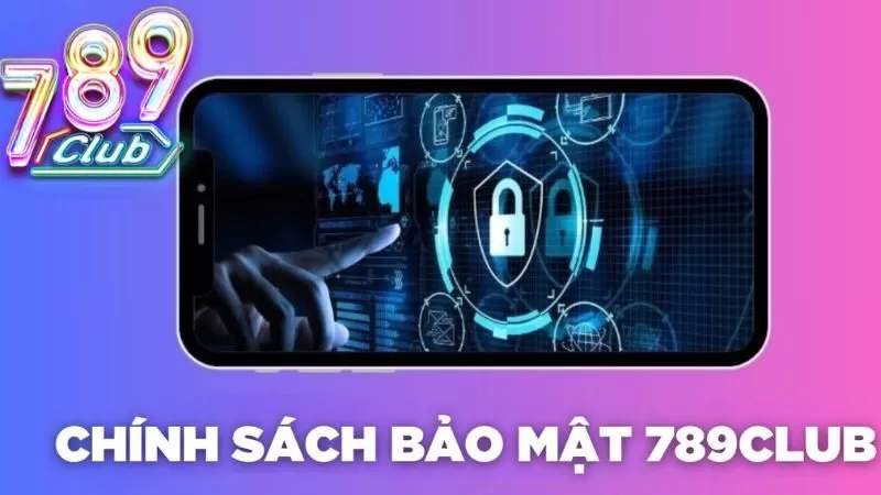 Chính Sách Bảo Mật Nhà Cái 789club An Toàn Nạp Rút Tiền 100 Tỷ