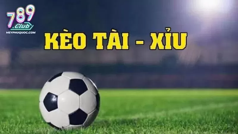 Kèo Tài Xỉu Và Cách Đọc Kèo Hiệu Quả Trong Bóng Đá