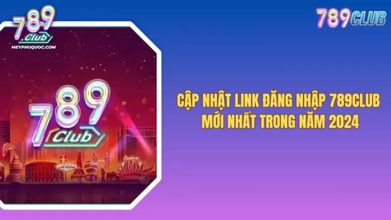 Link Đăng Nhập Nhà Cái 789club Chính Xác Nhất 2024